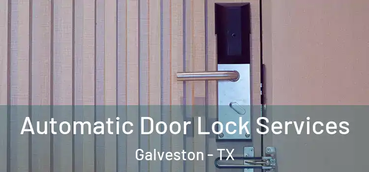  Automatic Door Lock Services Galveston - TX