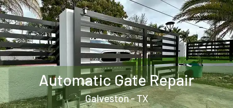 Automatic Gate Repair Galveston - TX