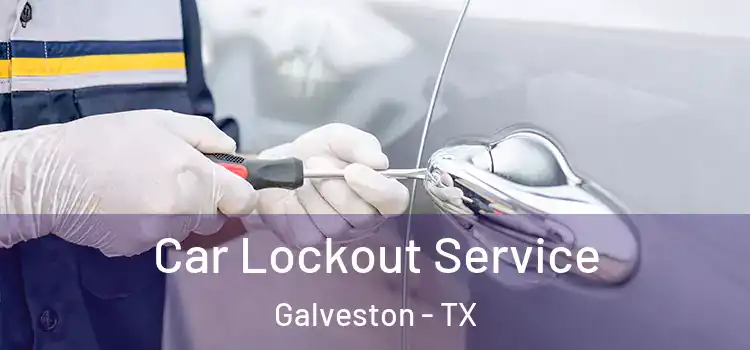 Car Lockout Service Galveston - TX