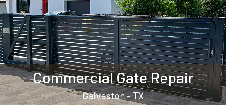 Commercial Gate Repair Galveston - TX