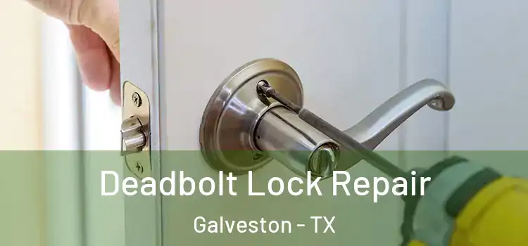 Deadbolt Lock Repair Galveston - TX