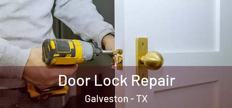 Door Lock Repair Galveston - TX