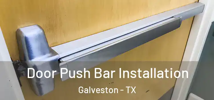 Door Push Bar Installation Galveston - TX