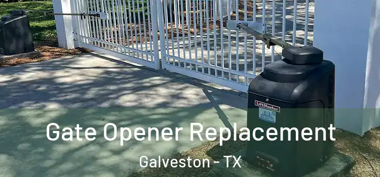 Gate Opener Replacement Galveston - TX