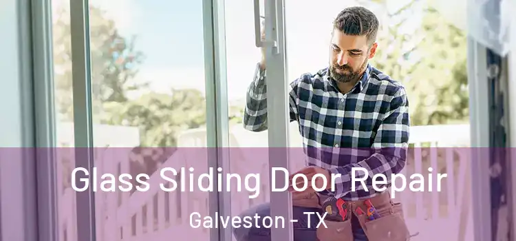 Glass Sliding Door Repair Galveston - TX