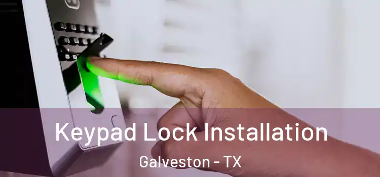 Keypad Lock Installation Galveston - TX