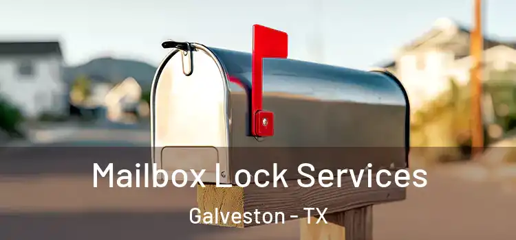 Mailbox Lock Services Galveston - TX