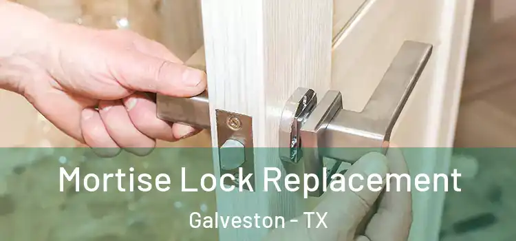 Mortise Lock Replacement Galveston - TX