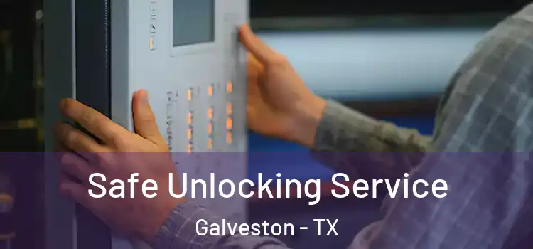 Safe Unlocking Service Galveston - TX