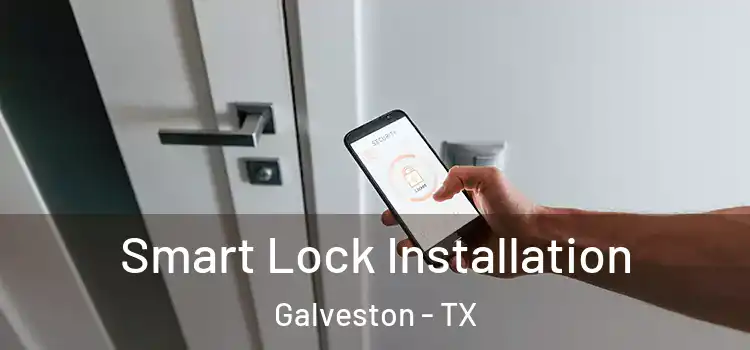 Smart Lock Installation Galveston - TX