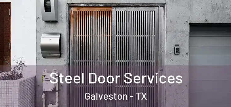 Steel Door Services Galveston - TX