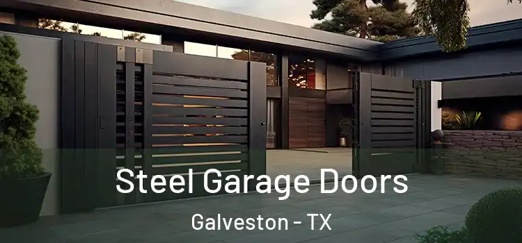 Steel Garage Doors Galveston - TX